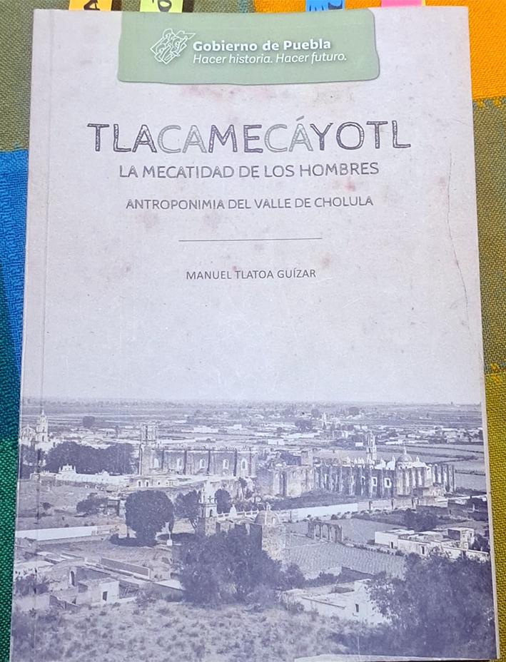 Tlacamecáyotl, la mecánica de los hombres. Antroponimia del valle de Cholula”