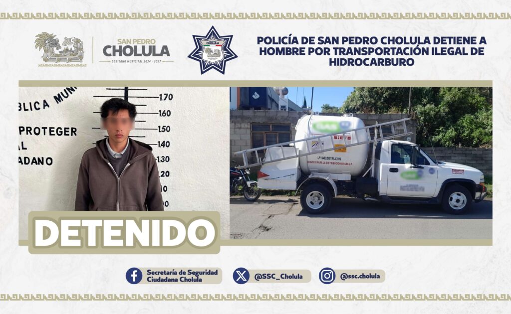 BOLETÍN INFORMATIVO – 025  POLICÍA DE SAN PEDRO CHOLULA DETIENE A HOMBRE POR TRANSPORTACIÓN ILEGAL DE HIDROCARBURO