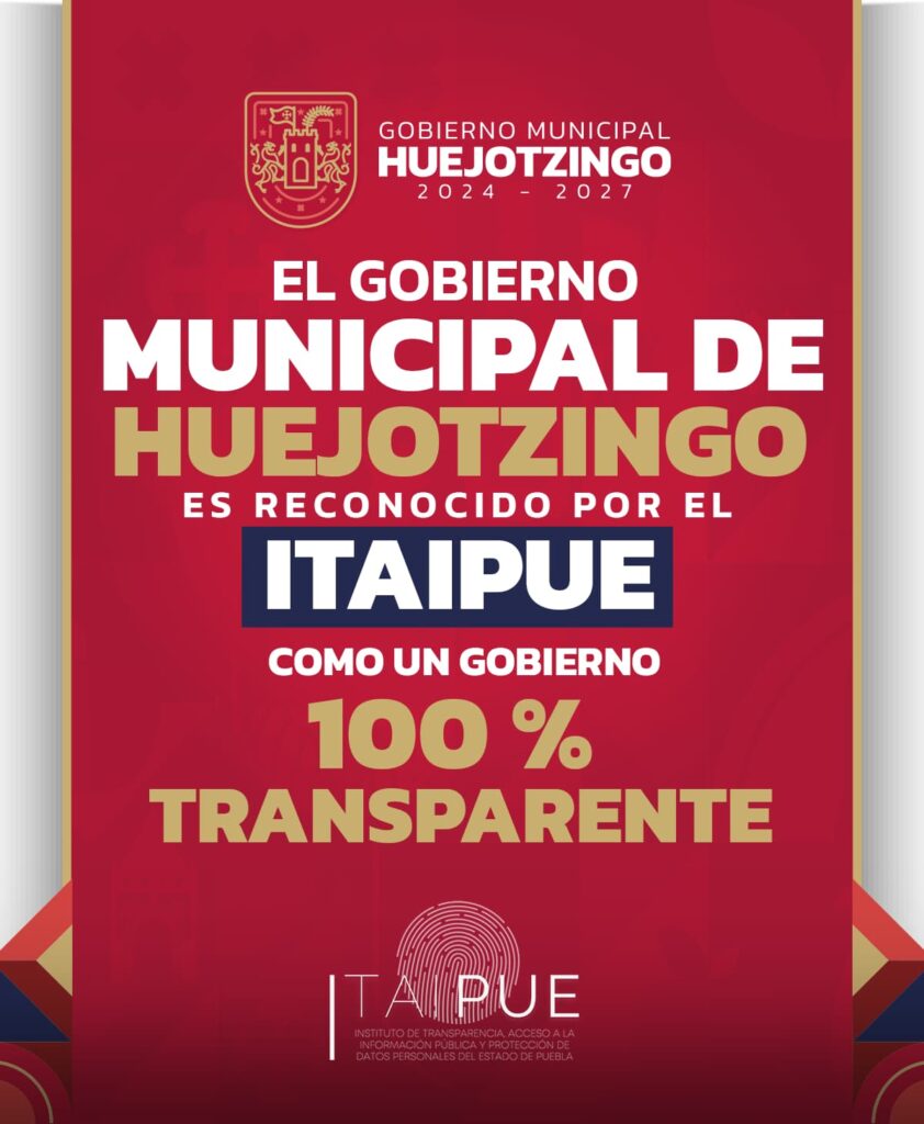 Gobierno Municipal de Huejotzingo logra Reconocimiento como Gobierno 100% Transparente