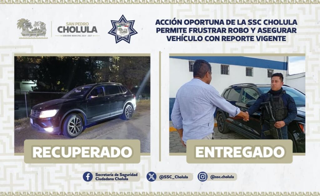 Acción oportuna de la SSC Cholula permite frustrar robo y asegurar vehículo con reporte vigente