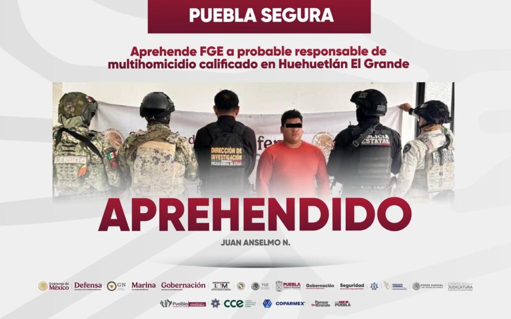 PUEBLA SEGURA: CERO IMPUNIDAD ANTE LA DELINCUENCIA; CAE PRESUNTO RESPONSABLE DE MULTIHOMICIDIO EN HUEHUETLÁN EL GRANDE